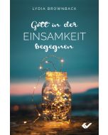 Gott in der Einsamkeit begegnen - Lydia Brownback
Cover 3D