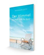 Der Himmel - Ein Platz auch für Dich?, Werner Gitt