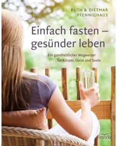 Einfach fasten - gesünder leben