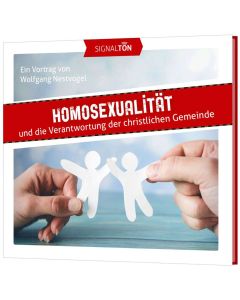 Homosexualität und die Verantwortung der
christlichen Gemeinde (Wolfgang Nestvogel)