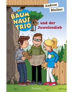 Andrea Bleiker - Das Baumhaustrio und der Juwelendieb (1) 
(francke) - Cover 2D