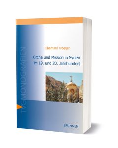 Kirche und Mission in Syrien im 19. und 20. Jahrhundert von: Eberhard Troeger - 3D