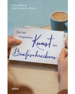 Titus Müller & Gaby Trombello-Wirkus - Die fast vergessene Kunst des Briefeschreibens (adeo)  - Cover 2D