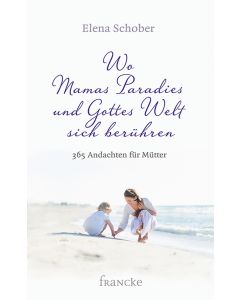 Wo Mamas Paradies und Gottes Welt sich berühren - Elena Schober | CB-Buchshop | 332163000