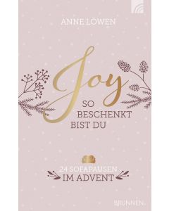 JOY - So beschenkt bist du