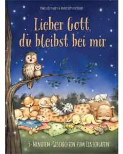 
Lieber Gott, du bleibst bei mir
5-Minuten-Geschichten zum Einschlafen