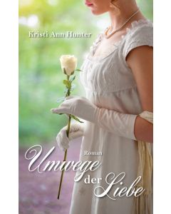Umwege der Liebe - Kristi Ann Hunter | CB-Buchshop
