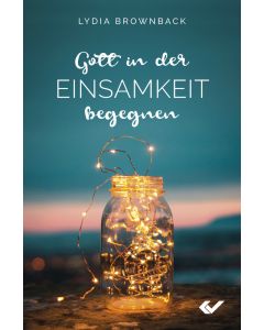Gott in der Einsamkeit begegnen - Lydia Brownback
Cover 3D