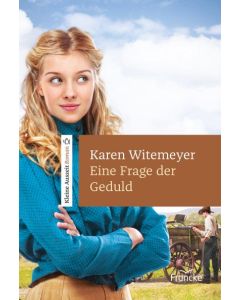 Karen Witemeyer - Eine Frage der Geduld (francke) - Cover 2D