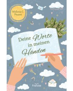 Melissa C. Feurer - Deine Worte in meinen Händen (Francke) - Cover 2D
