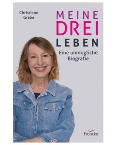 Christiane Grabe - Meine drei Leben (Francke) - Cover 2D