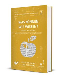 Was können wir wissen? - David Gooding, John Lennox | CB-Buchshop