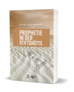 Prophetie in der Stiftshütte - Rindlisbacher | CB-Buchshop