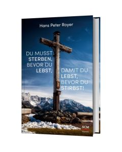 Du musst sterben, bevor du lebst - Hans Peter Royer | CB-Buchshop