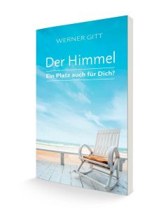 Der Himmel - Ein Platz auch für Dich?, Werner Gitt