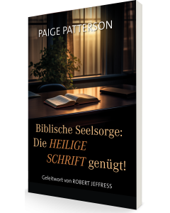 Biblische Seelsorge: Die Heilige Schrift genügt!