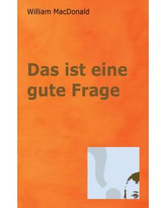 Das ist eine gute Frage - William Macdonald | CB-Buchshop |
255428000