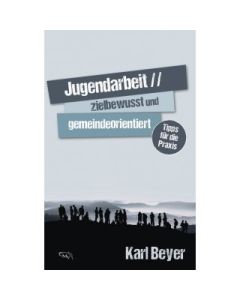Jugendarbeit - zielbewusst und gemeindeorientiert