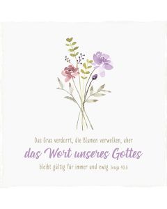 Holzschild 'Das Gras verdorrt, die Blumen verwelken, aber da