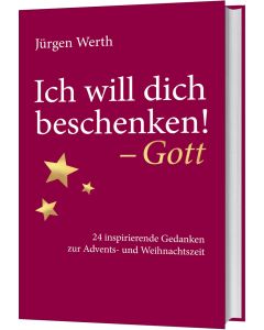 Ich will dich beschenken! - Gott
(24 inspirierende Gedanken zur Adents- und Weihnachtszeit) / Jürgen Werth (Autor)
