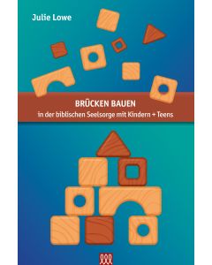 Brücken bauen in der biblischen Seelsorge mit Kindern + Teens