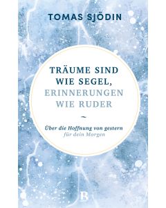 Träume sind wie Segel, Erinnerungen wie Ruder - Tomas Sjödin - 227001051 | cb-buchshop.de