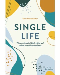 Single Life - Sina Hottenbacher - 332510 | cb-buchshop.de