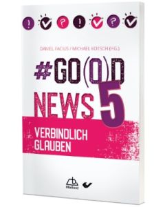 Go(o)d News 5 - Daniel Facius / Michael Kotsch (Hg.) - 275070 | db-buchshop.de