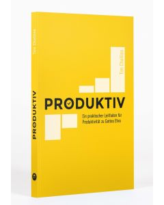 Produktiv - Tim Challies | CB-Buchshop