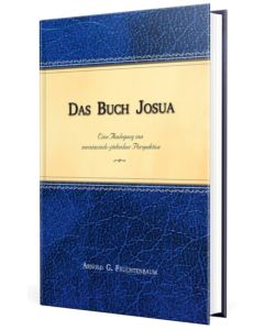 Das Buch Josua
Eine Auslegung aus messianisch-jüdischer Perspektive
Arnold G. Fruchtenbaum