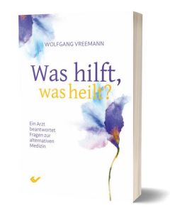 Was hilft, was heilt?
Ein Arzt beantwortet Fragen zur alternativen Medizin
Wolfgang Vreemann